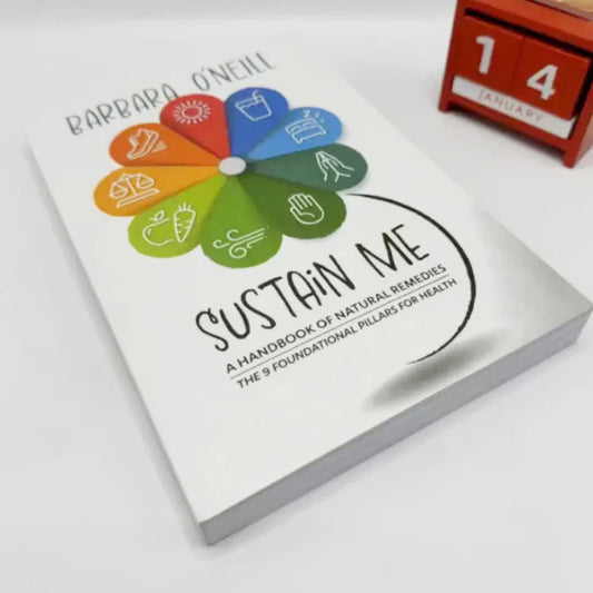Sustain Me: A Handbook of Natural Remedies – The 9 Foundational Pillars for Health by Barbara O’Neill